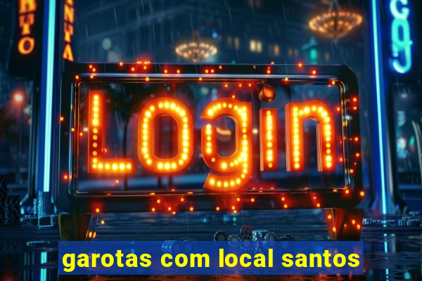 garotas com local santos